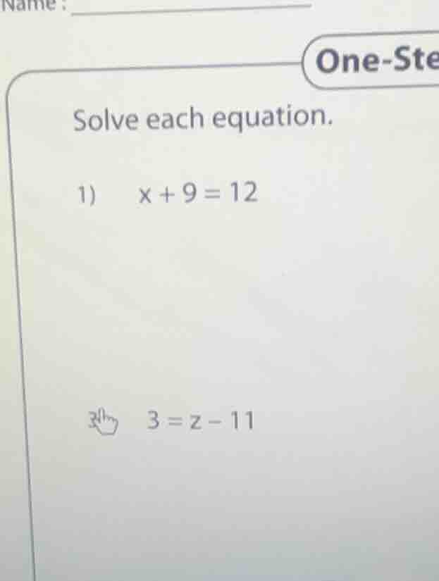 solve each equation. 1) \\( x + 9 = 12 \\) 3) \\( 3 = z - 11 \\)
