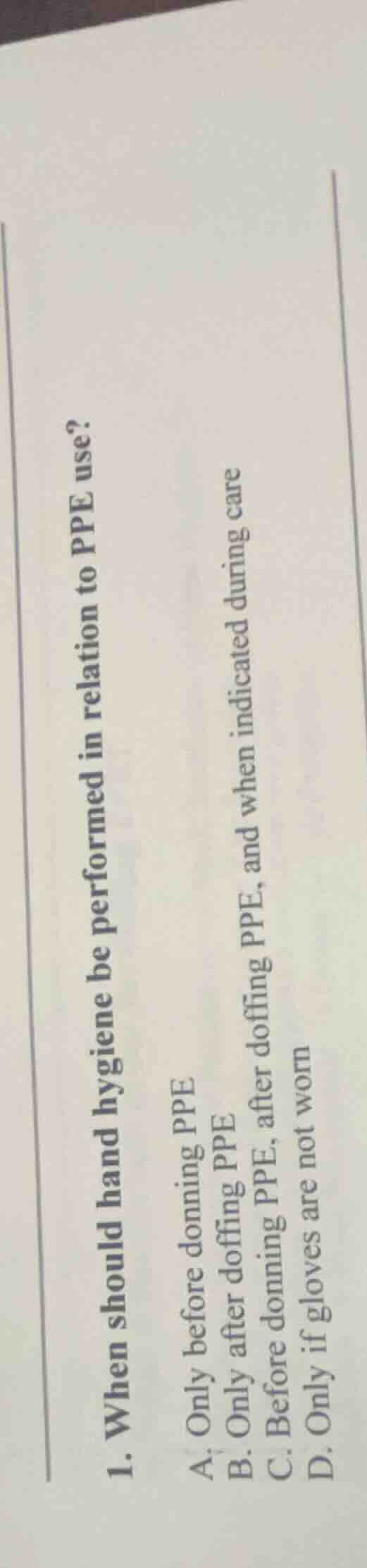 1. when should hand hygiene be performed in relation to ppe use? a. onl…