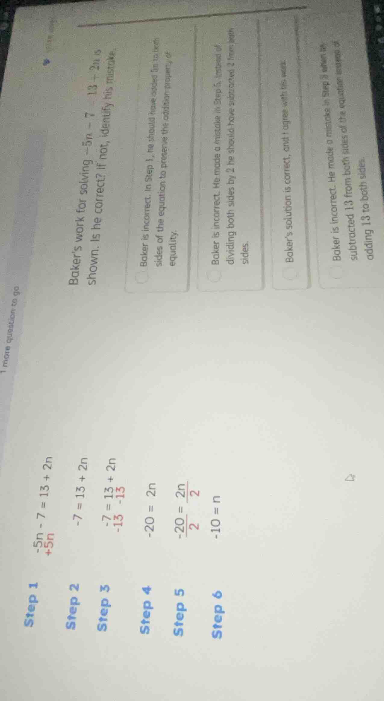 bakers work for solving (-5n - 7 = 13 + 2n) is shown. is he correct? if…