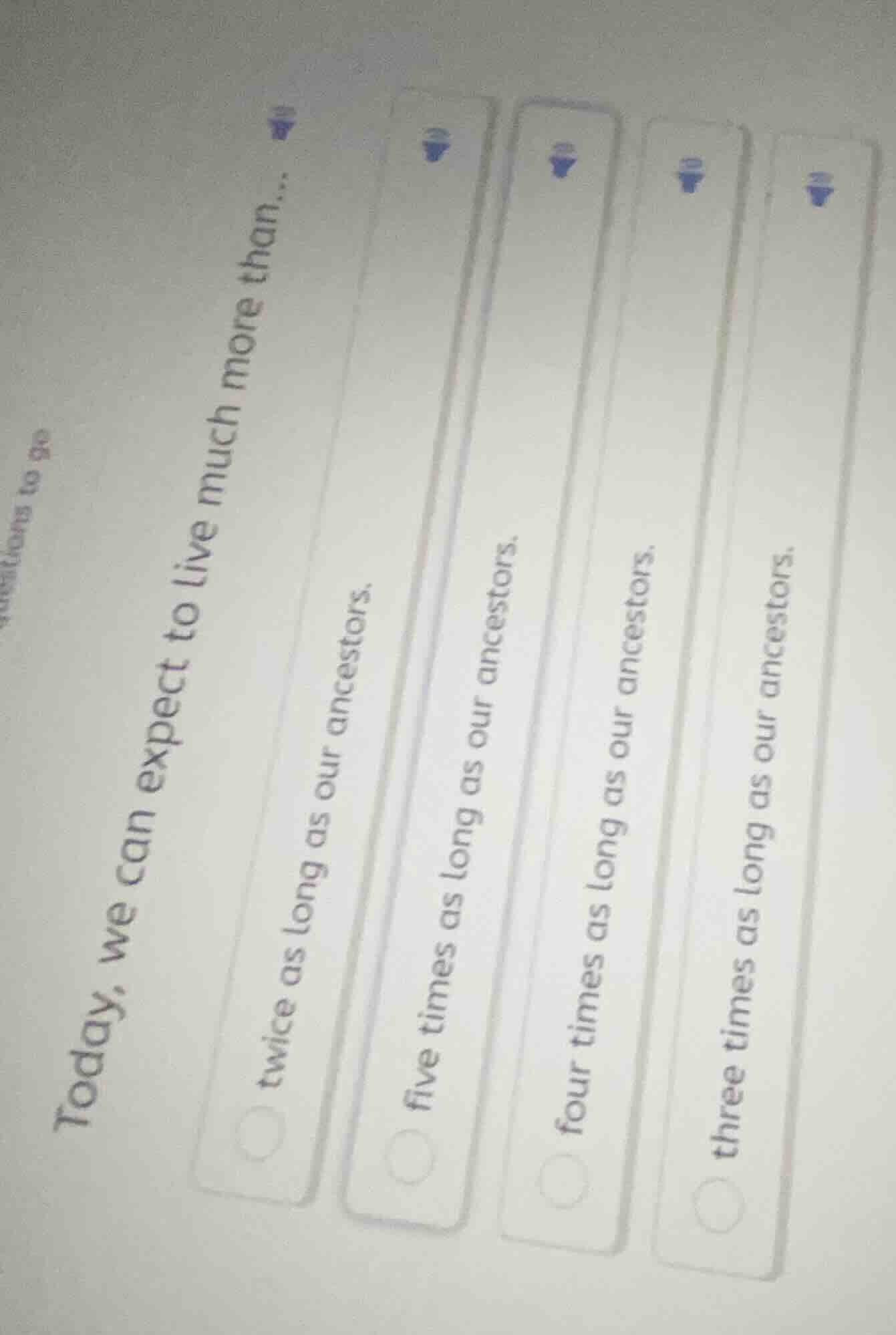 today, we can expect to live much more than... - twice as long as our a…