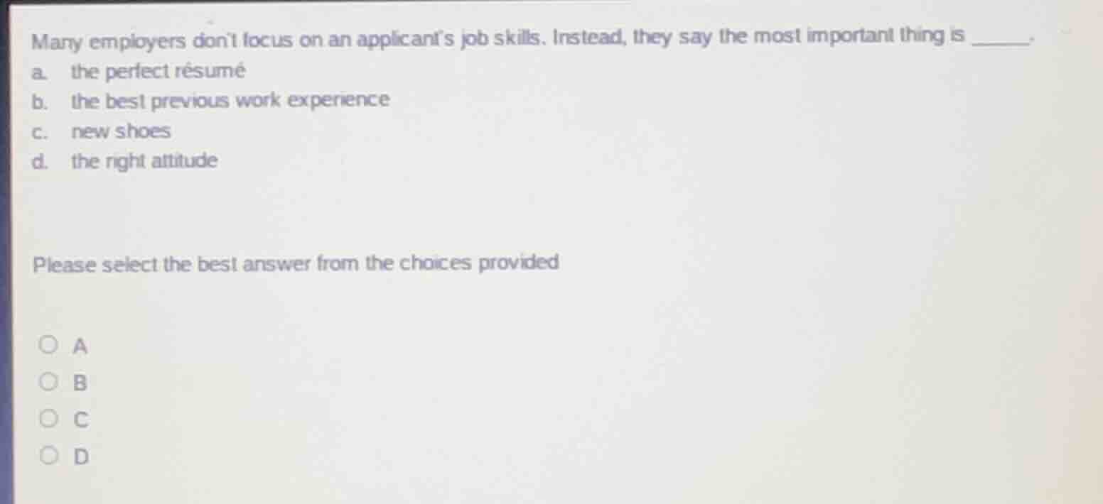 many employers dont focus on an applicants job skills. instead, they sa…