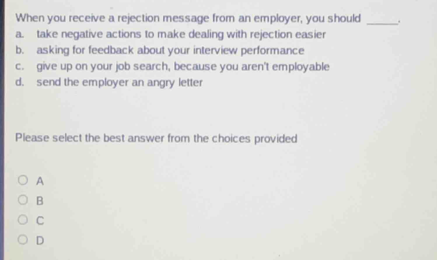 when you receive a rejection message from an employer, you should _____…