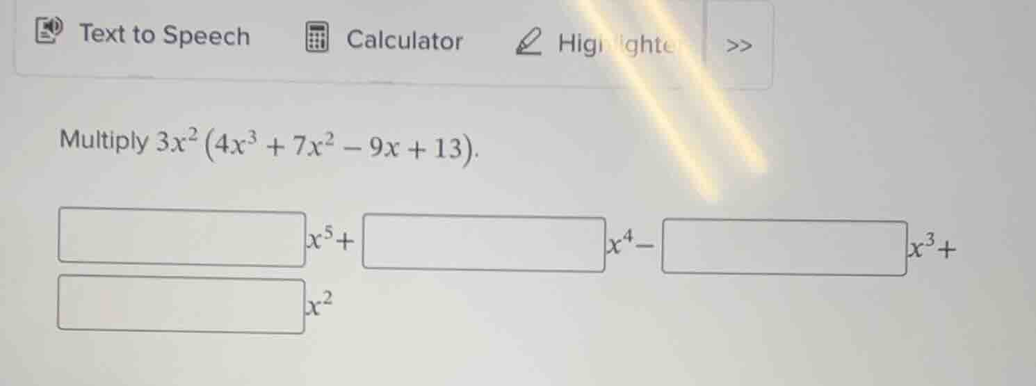 multiply $3x^{2}(4x^{3}+7x^{2}-9x + 13)$. \\(\\square x^{5}+\\square x^…