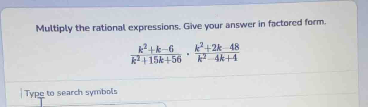 multiply the rational expressions. give your answer in factored form.\\…