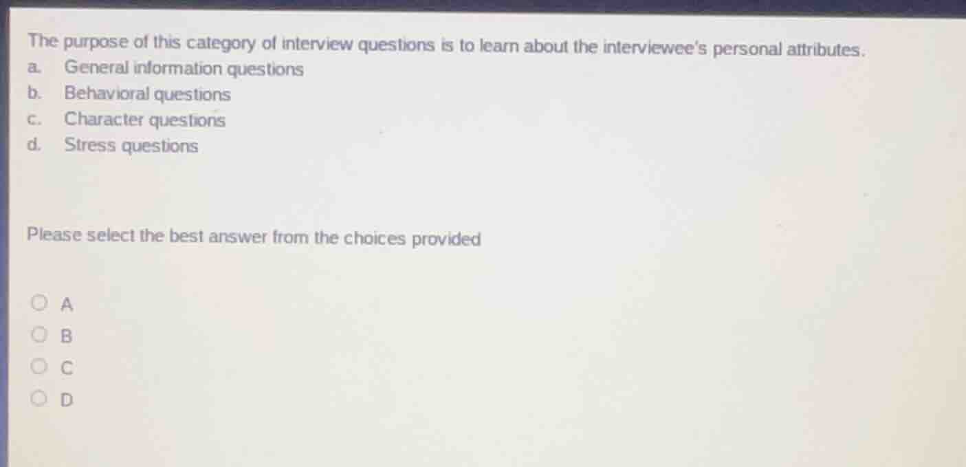the purpose of this category of interview questions is to learn about t…