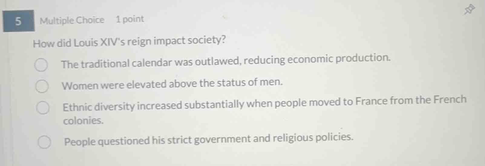5 multiple choice 1 point how did louis xiv’s reign impact society? the…