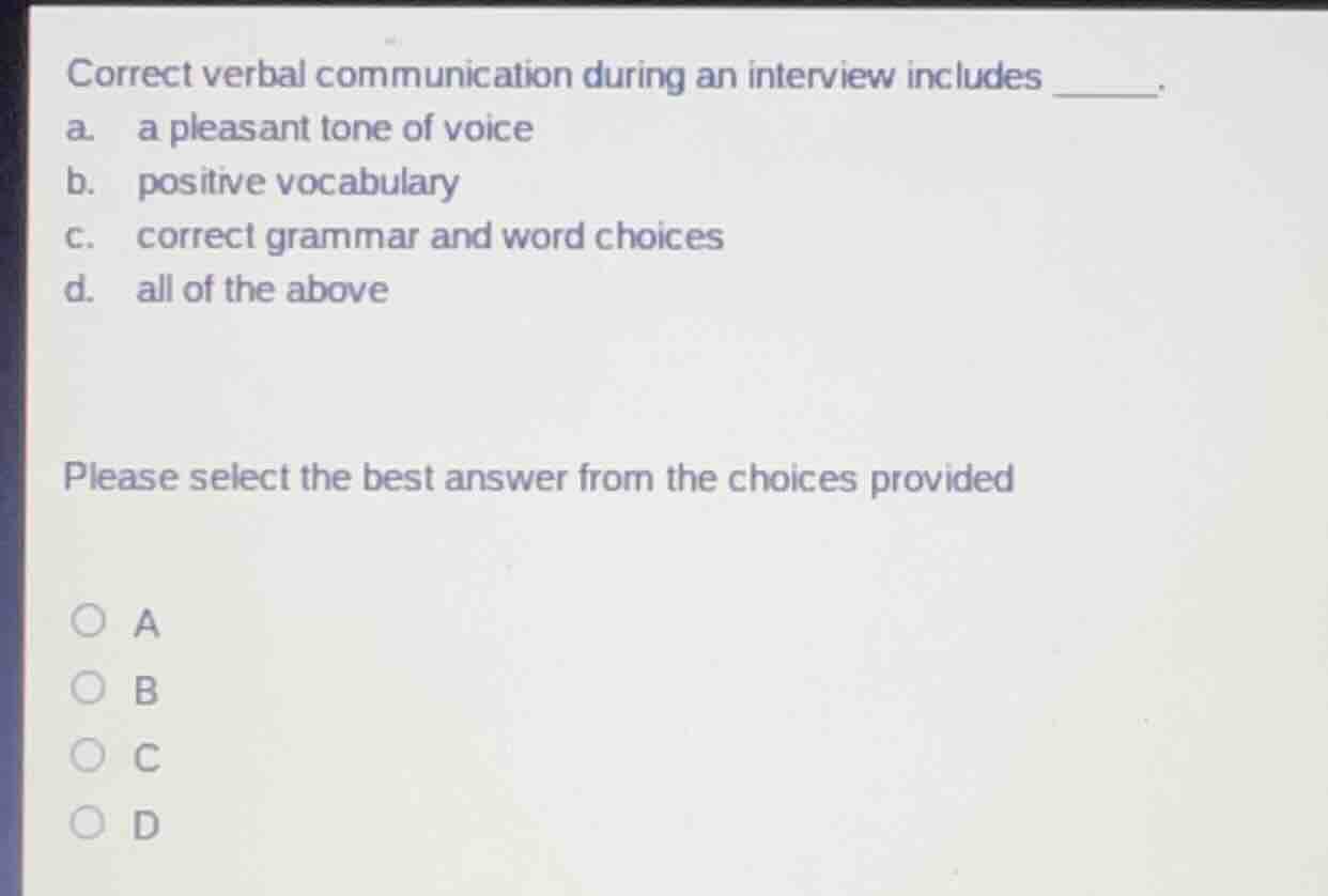 correct verbal communication during an interview includes ______. a. a …