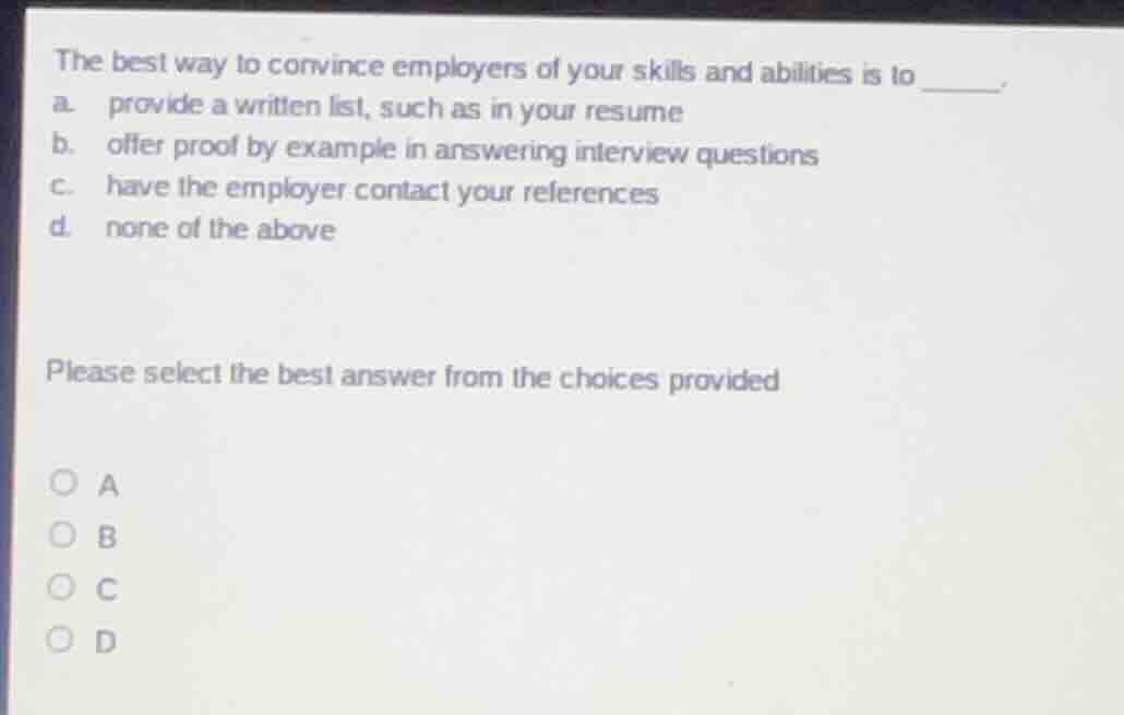 the best way to convince employers of your skills and abilities is to _…