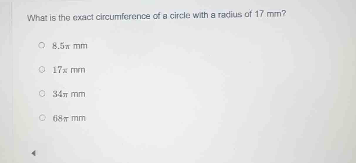 what is the exact circumference of a circle with a radius of 17 mm? 8.5…