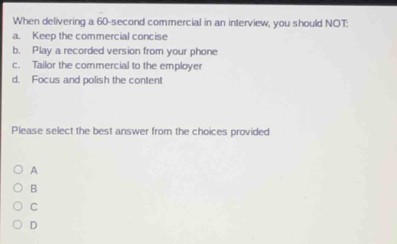 when delivering a 60 - second commercial in an interview, you should no…
