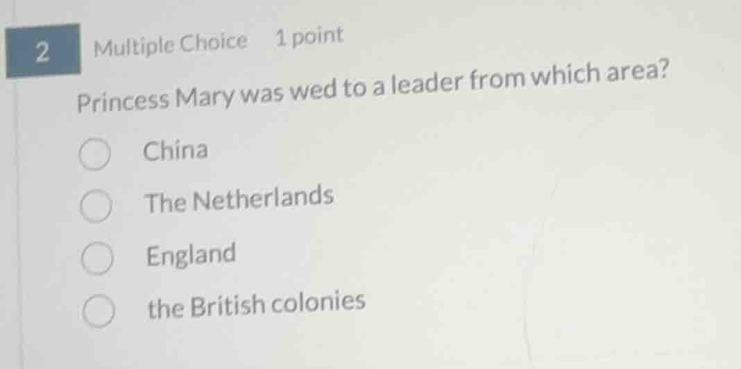 2 multiple choice 1 point princess mary was wed to a leader from which …