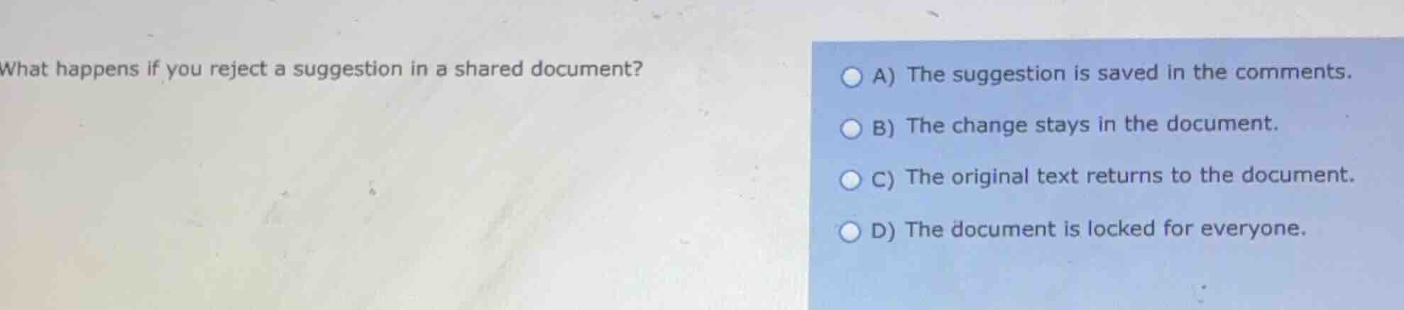 what happens if you reject a suggestion in a shared document? a) the su…
