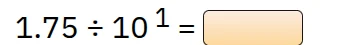 1.75÷10¹=□
