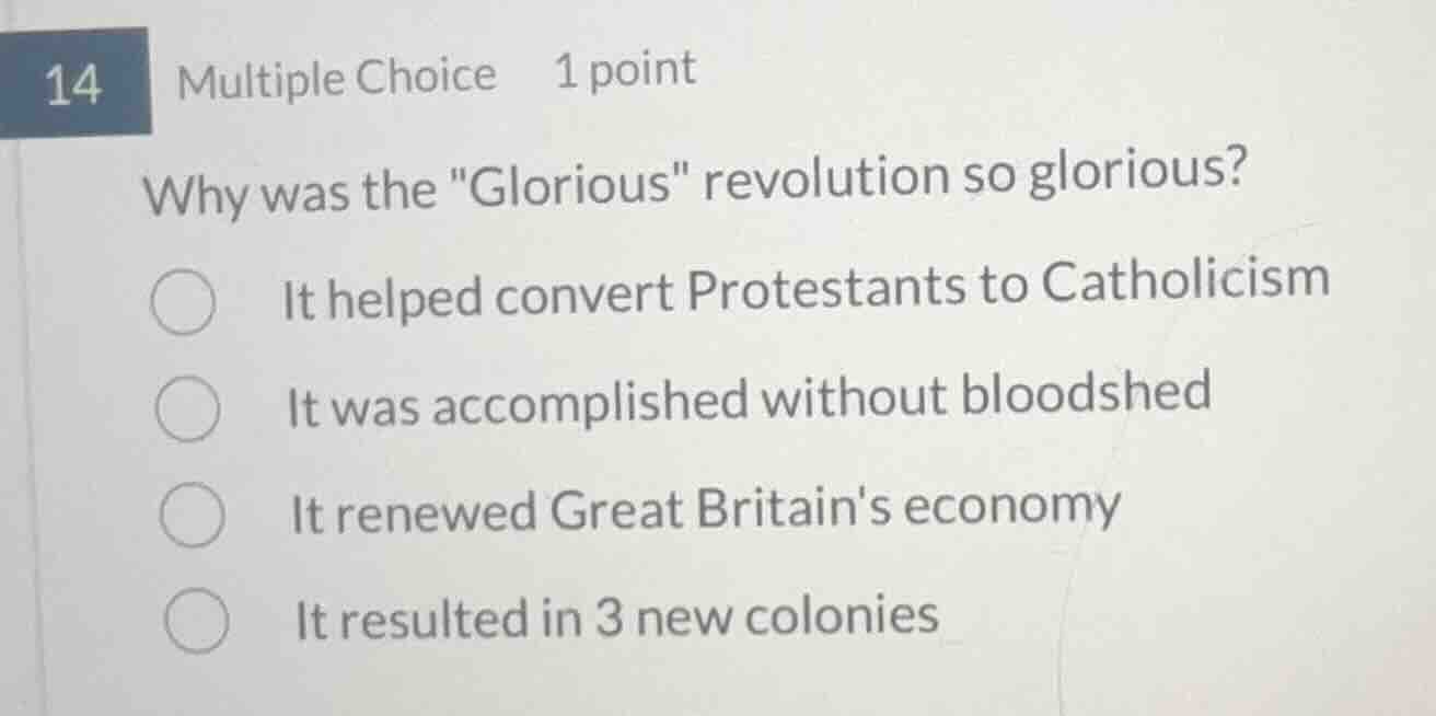 14 multiple choice 1 point why was the \glorious\ revolution so gloriou…