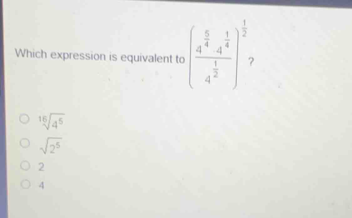 which expression is equivalent to \\(\\left(\\frac{4^{\\frac{5}{4}} \\c…