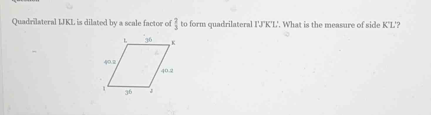 quadrilateral ijkl is dilated by a scale factor of \\(\\frac{2}{3}\\) t…