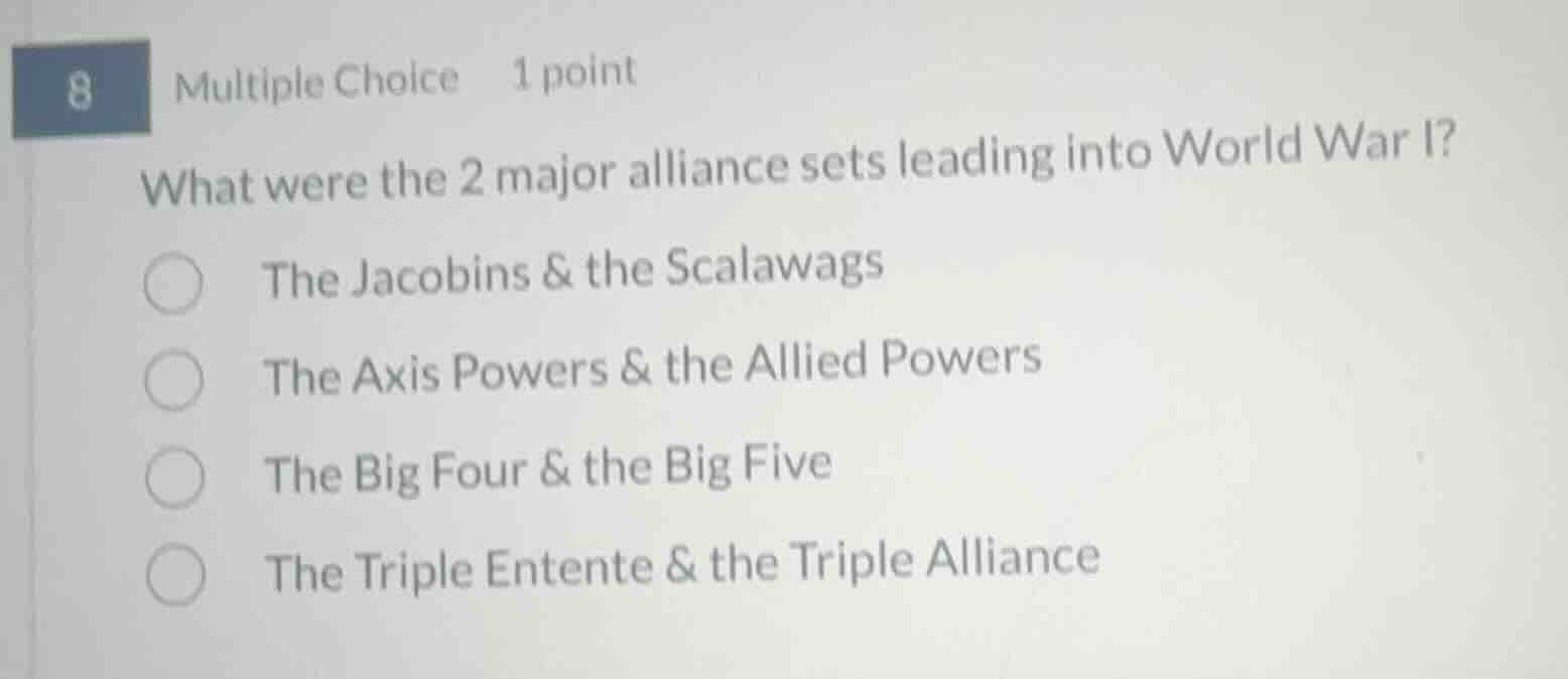 8 multiple choice 1 point what were the 2 major alliance sets leading i…