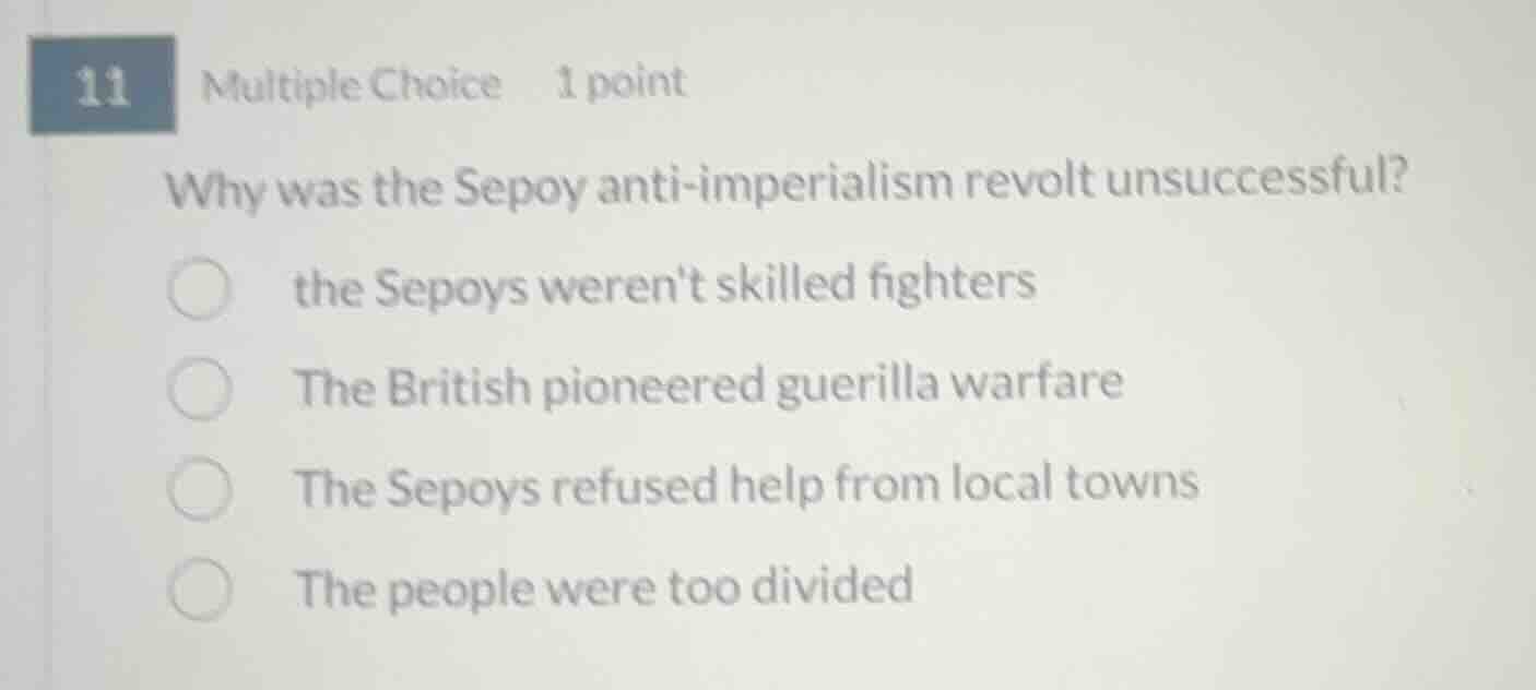 11 multiple choice 1 point why was the sepoy anti-imperialism revolt un…