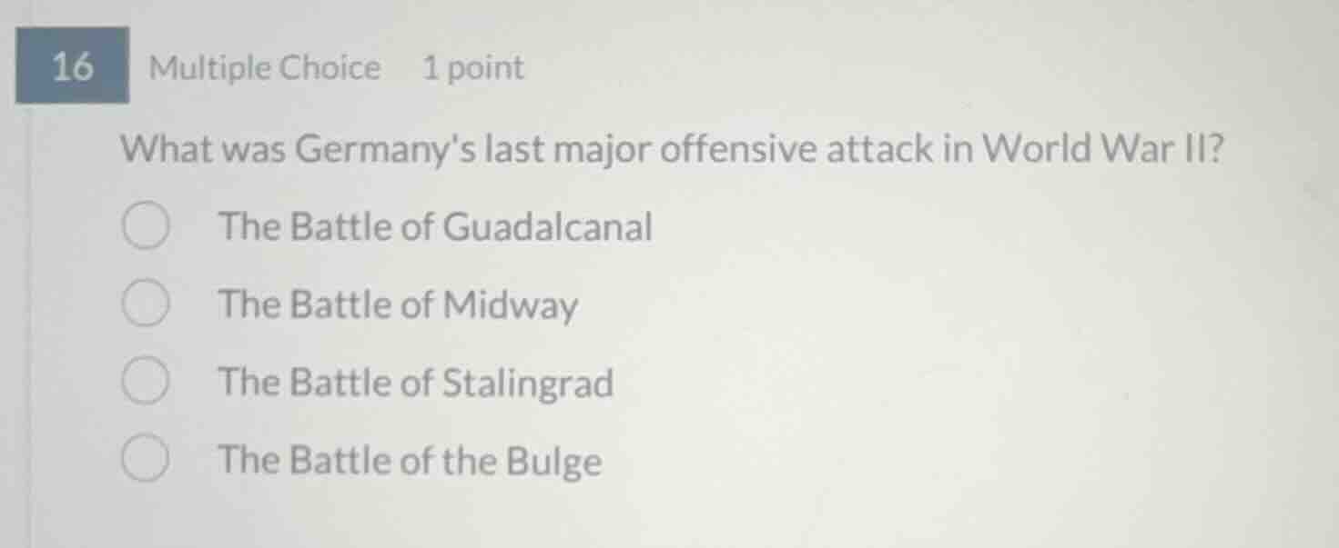 16 multiple choice 1 point what was germanys last major offensive attac…