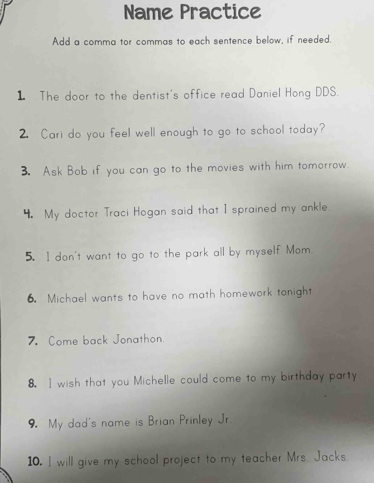 name practice add a comma tor commas to each sentence below, if needed.…