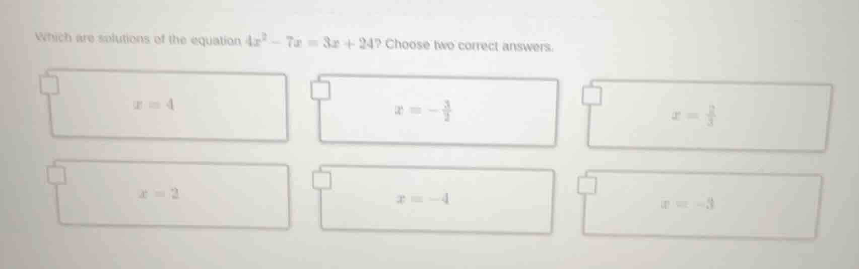 which are solutions of the equation $4x^2 - 7x = 3x + 24$? choose two c…