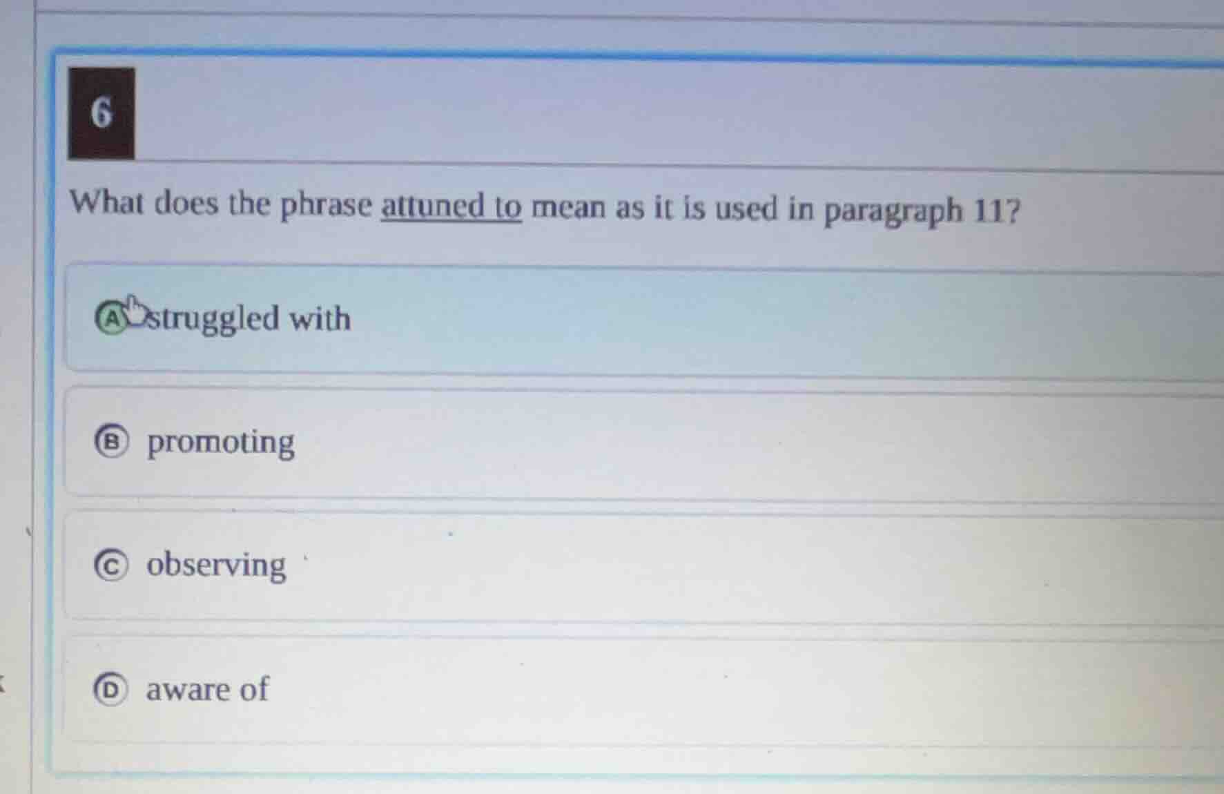 6 what does the phrase attuned to mean as it is used in paragraph 11? a…