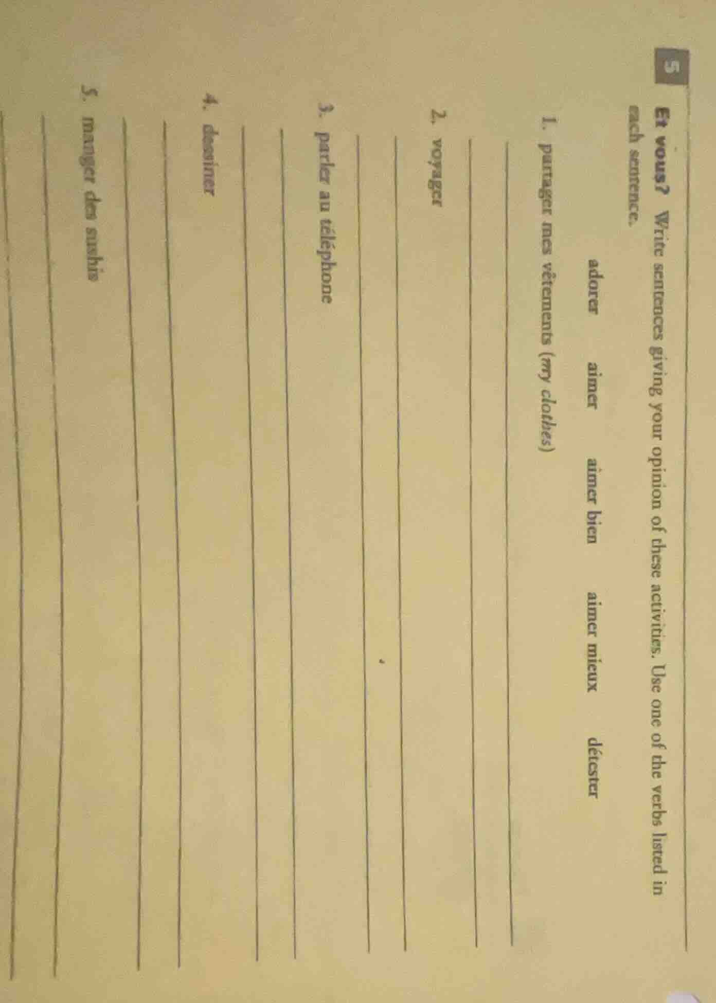 et vous? write sentences giving your opinion of these activities. use o…