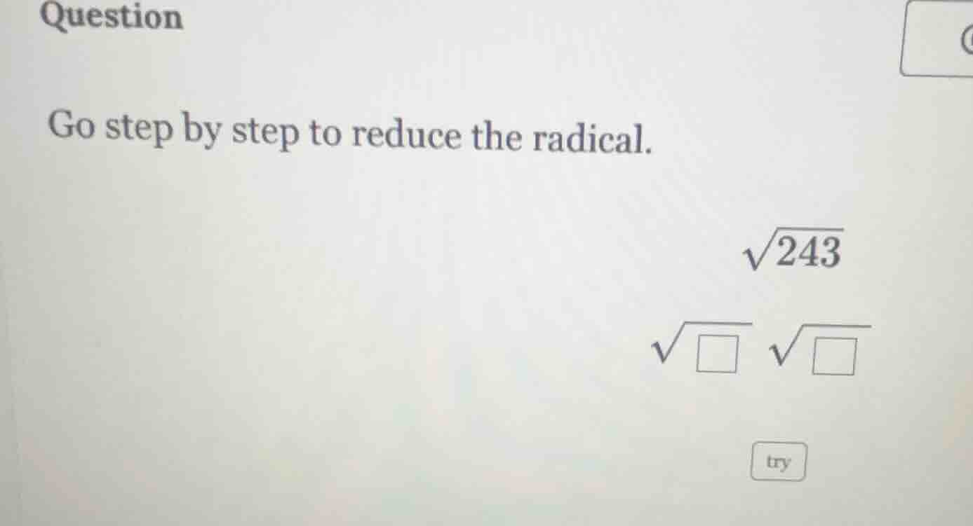 question go step by step to reduce the radical. \\(sqrt{243}\\) \\(sqrt…