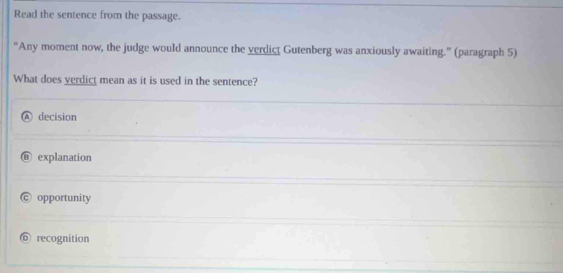 read the sentence from the passage. \any moment now, the judge would an…