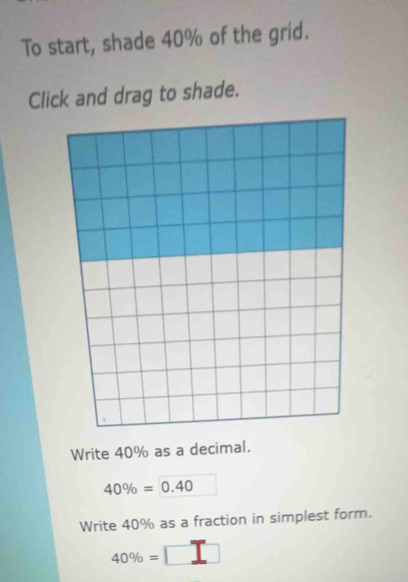 to start, shade 40% of the grid. click and drag to shade. write 40% as …