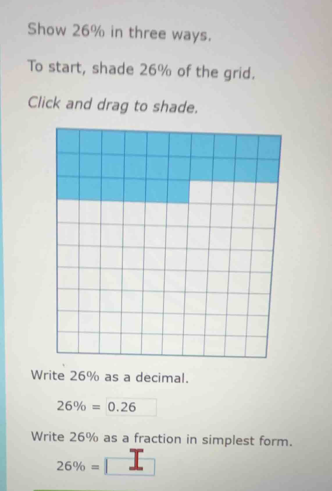 show 26% in three ways. to start, shade 26% of the grid. click and drag…