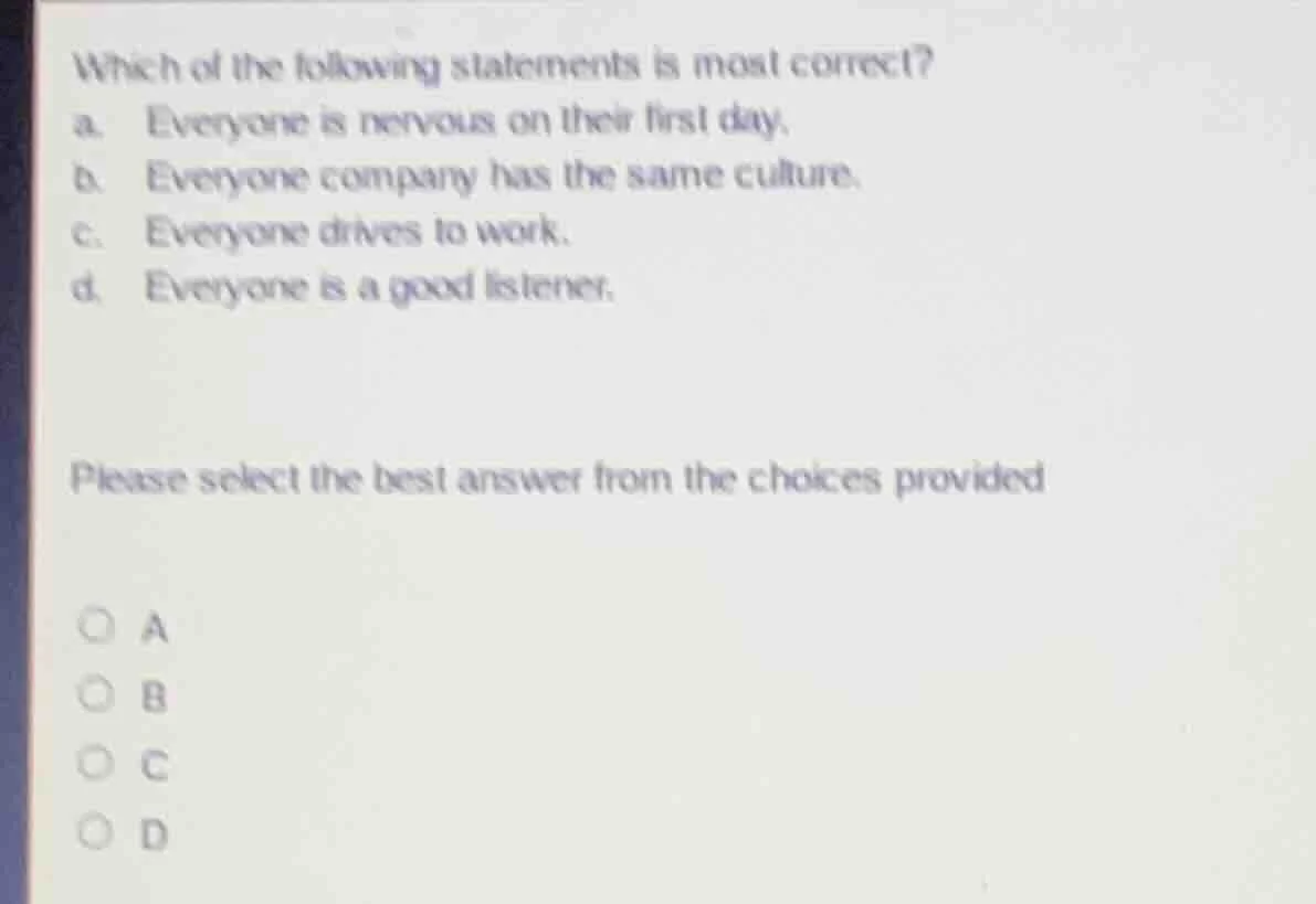 which of the following statements is most correct? a. everyone is nervo…