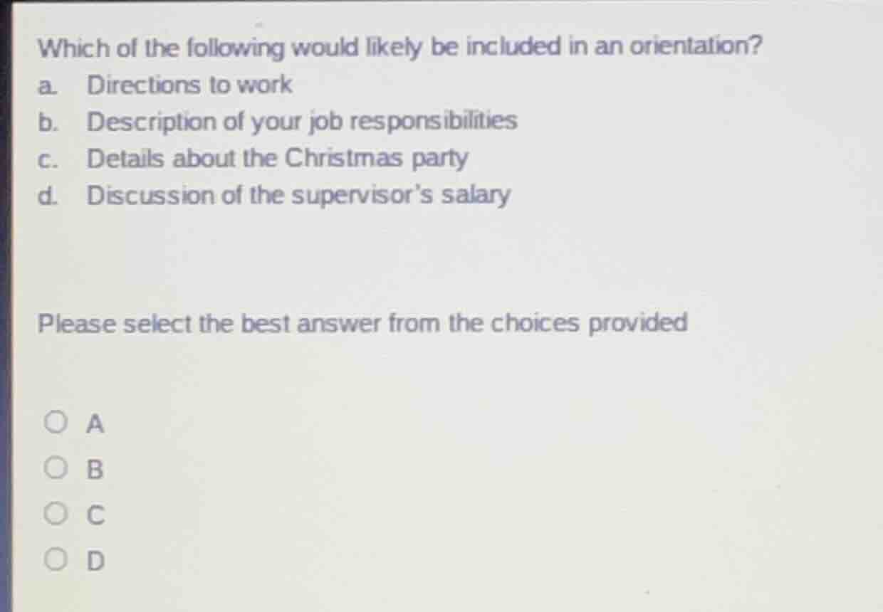 which of the following would likely be included in an orientation? a. d…
