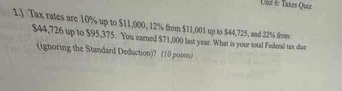 1.) tax rates are 10% up to $11,000, 12% from $11,001 up to $44,725, an…