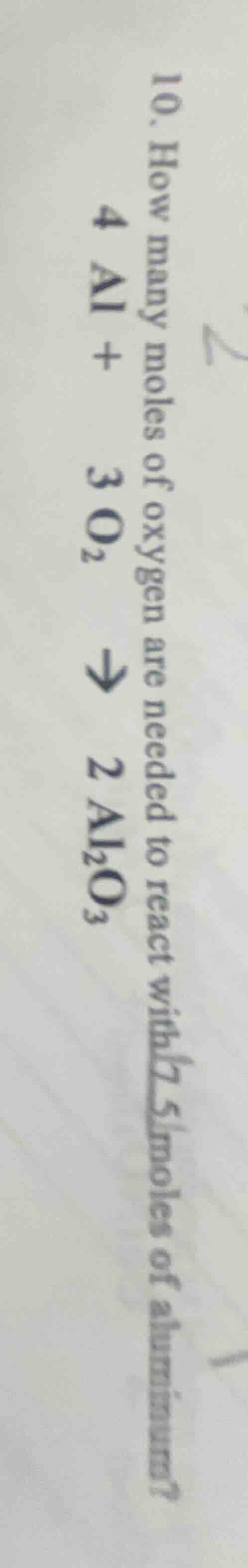 10. how many moles of oxygen are needed to react with 5 moles of alumin…