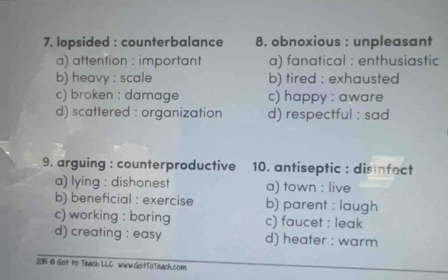 7. lopsided : counterbalance a) attention : important b) heavy : scale …