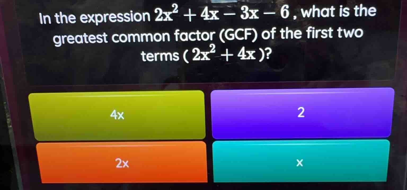 in the expression $2x^2 + 4x - 3x - 6$, what is the greatest common fac…