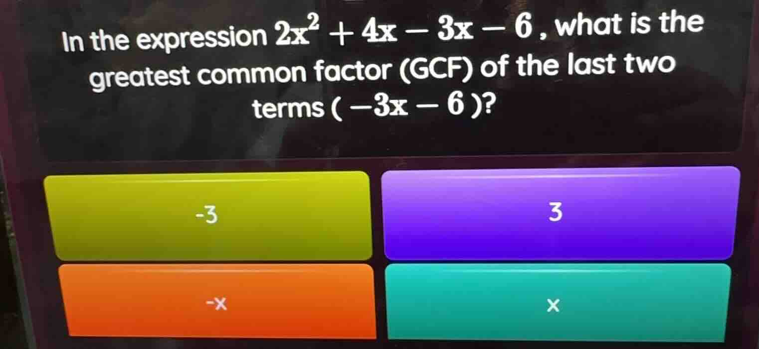 in the expression $2x^2 + 4x - 3x - 6$, what is the greatest common fac…