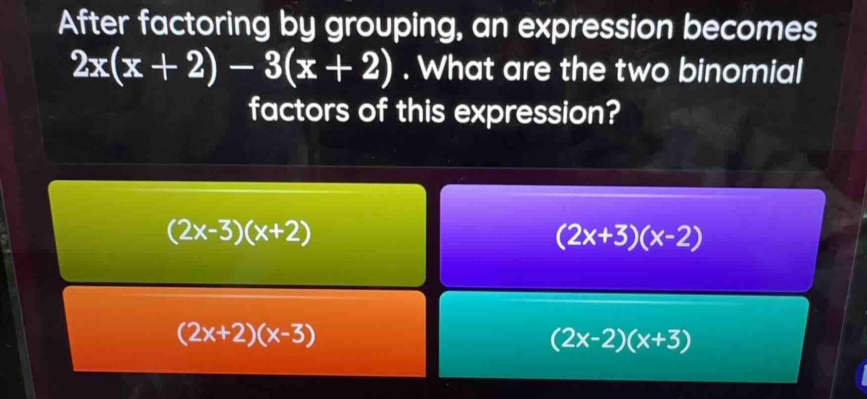 after factoring by grouping, an expression becomes 2x(x + 2) - 3(x + 2)…