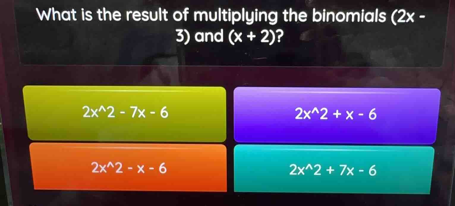 what is the result of multiplying the binomials (2x - 3) and (x + 2)? 2…