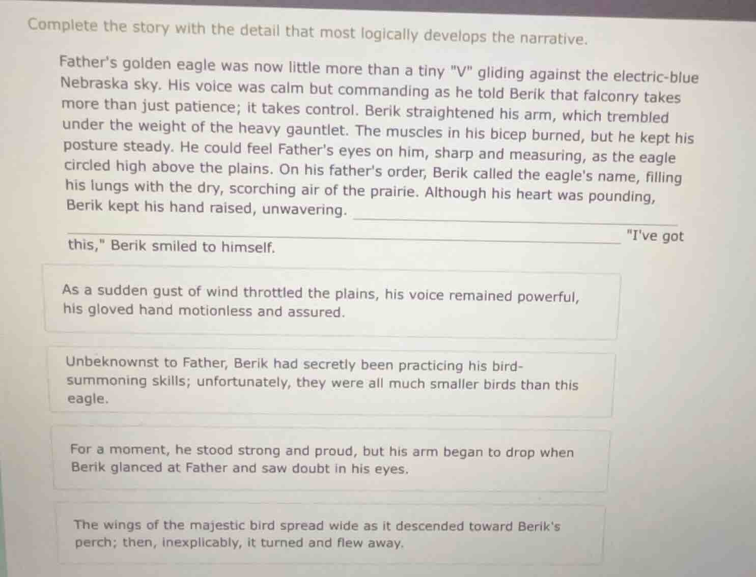 complete the story with the detail that most logically develops the nar…