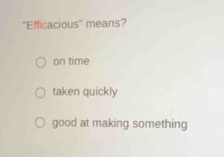 \efficacious\ means? on time taken quickly good at making something