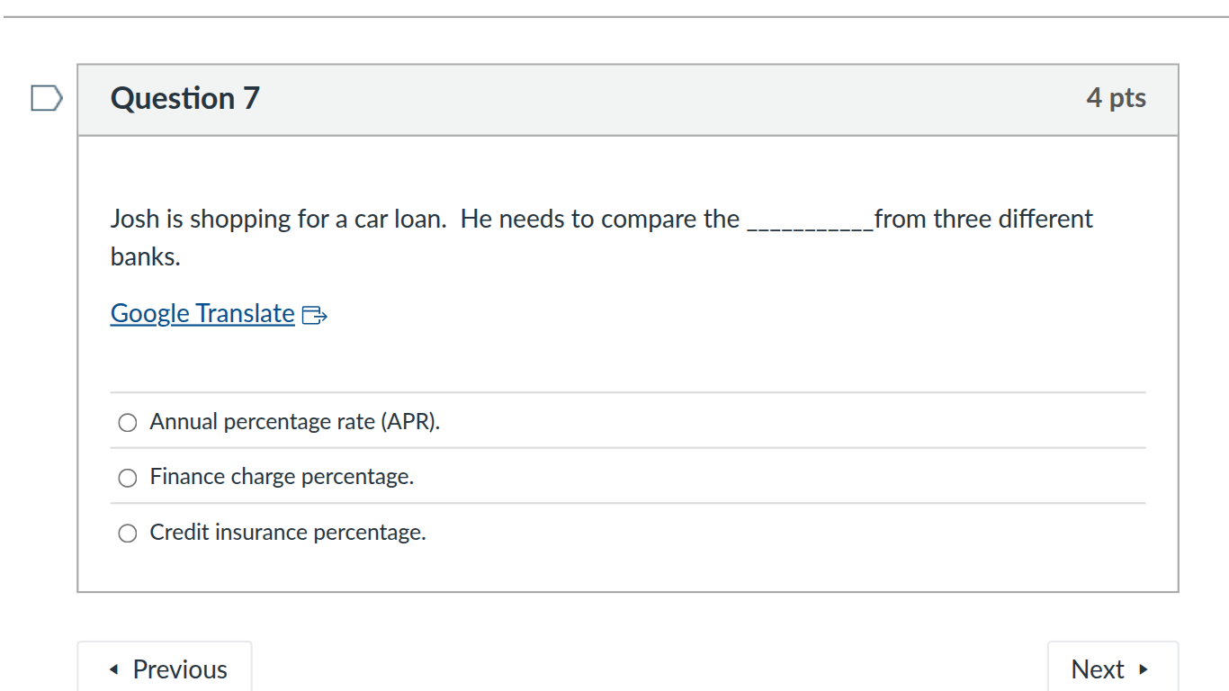question 7 4 pts josh is shopping for a car loan. he needs to compare t…