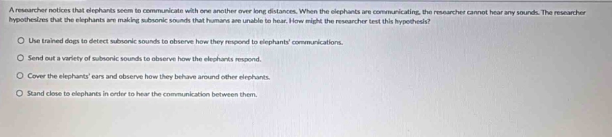 a researcher notices that elephants seem to communicate with one anothe…