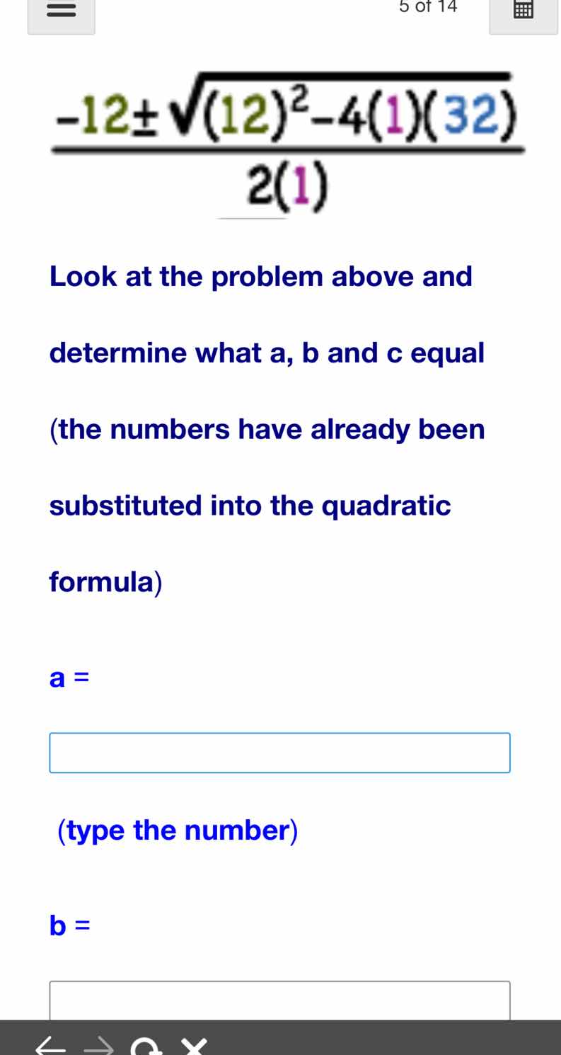 look at the problem above and determine what a, b and c equal (the numb…