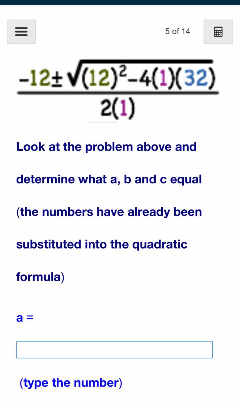 look at the problem above and determine what a, b and c equal (the numb…
