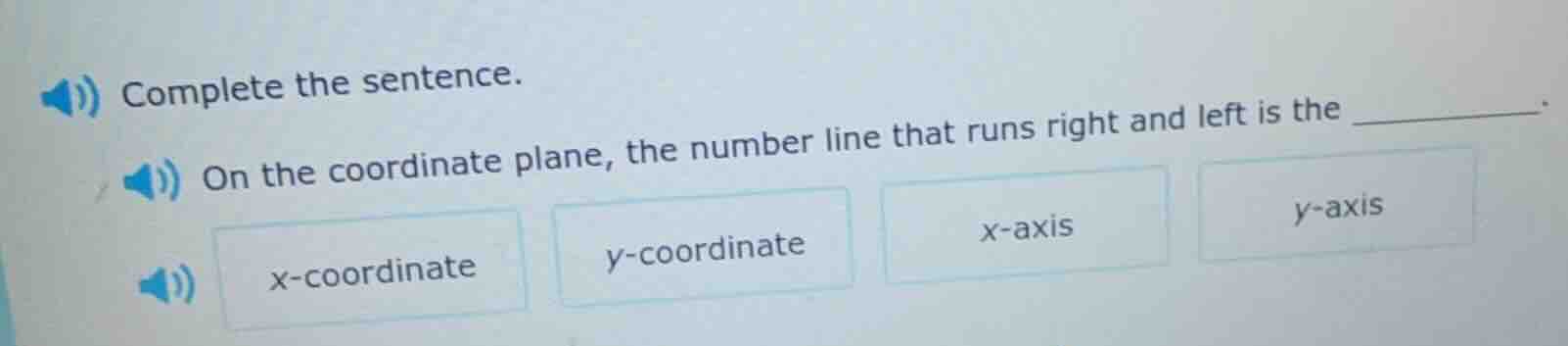 complete the sentence. on the coordinate plane, the number line that ru…