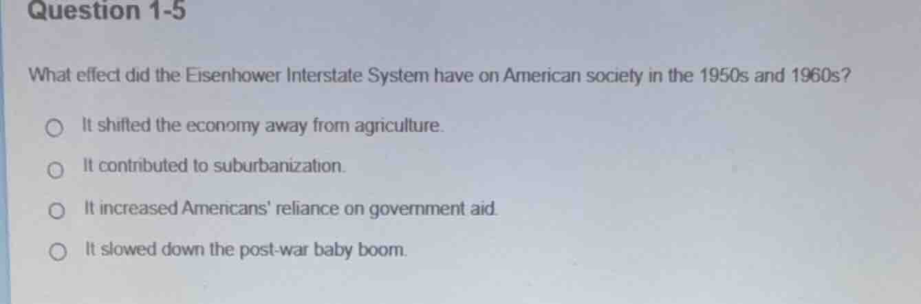 question 1-5 what effect did the eisenhower interstate system have on a…
