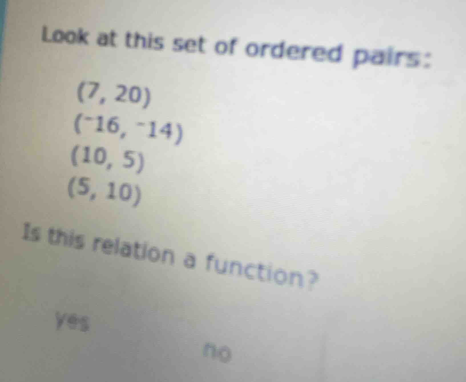 look at this set of ordered pairs: (7, 20) (-16, -14) (10, 5) (5, 10) i…