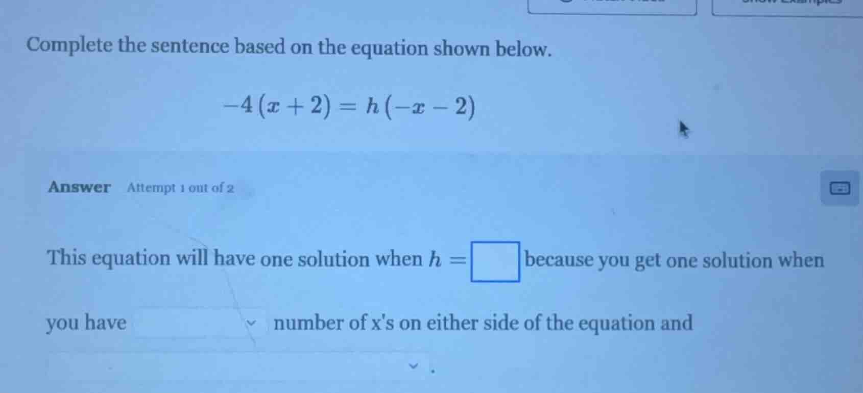complete the sentence based on the equation shown below. $-4(x + 2) = h…